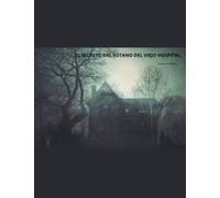 El Secreto Del Sótano Del Viejo Hospital
