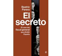 El secreto: El caso del fiscal general que dividió España