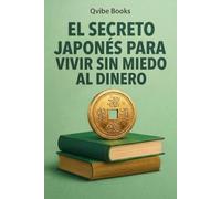 El Secreto Japonés Para Vivir Sin Miedo Al Dinero