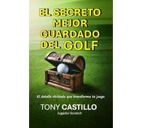 EL SECRETO MEJOR GUARDADO DEL GOLF -El detalle olvidado que transforma tu juego-