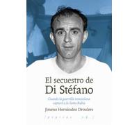 El secuestro de Di Stéfano: Cuando la guerrilla venezolana capturó a la Saeta Rubia