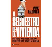 El secuestro de la vivienda: Por qué es tan difícil tener casa y cómo esto puede romper la sociedad