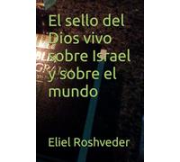 El sello del Dios vivo sobre Israel y sobre el mundo