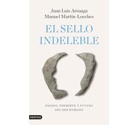 El sello indeleble: Pasado, presente y futuro del ser humano