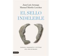 El sello indeleble Pasado, presente y futuro del ser humano - Juan-Luis Arsuaga - Ediciones Destino - ebook (ePub) - Livre
