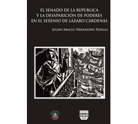 El Senado de la Republica Mexicana y la desaparición de poderes en el sexenio de Lázaro Cárdenas