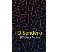 El Sendero, Bitácora íntima: Un viaje personal hacia la autenticidad y el crecimiento