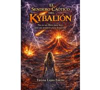 El sendero caótico del Kybalión: Cuerpo, mente y alma: un camino hacia el despertar consciente (Desarrollo personal y mentalidad)