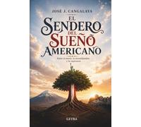 EL SENDERO DEL SUEÑO AMERICANO: Una historia de temor, incertidumbre y esperanza