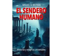 EL SENDERO HUMANO: Historias y enigmas universales