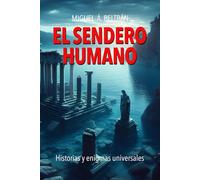 EL SENDERO HUMANO: Historias y enigmas universales