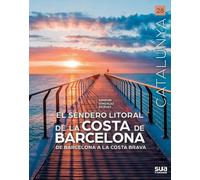 El sendero litoral de barcelona - de barcelona a la costa brava