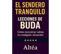 EL SENDERO TRANQUILO Lecciones de Buda: Cómo encontrar calma en cualquier situación