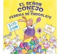 El Señor Conejo Y La Fábrica De Chocolate Dolan, Elys (Auteur)