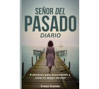 EL SEÑOR DEL PASADO DIARIO: 9 semanas para documentar y crear tu mejor versión