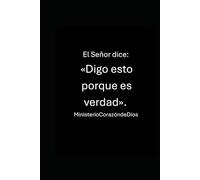 El Señor dice: «Digo esto porque es verdad».