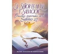 El Señor es mi Luz y Salvación: Oraciones inspiradas en el Salmo 27
