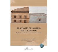El señorío de Noalejo. Siglos XVI-XIX: Repoblación y poder señorial en un territorio de frontera
