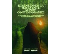 El Sentido de la Magia en el Mundo Contemporaneo: Texto Original de Conferencia y Comentario Póstumo