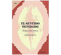 El Sentido Olvidado : Ensayos Sobre El Tacto