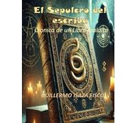 EL SEPULCRO DEL ESCRIBA: Crónicas de un Libro Maldito