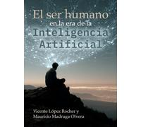 El ser humano en la era de la inteligencia artificial: Edición a color