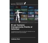 El ser humano transparente frente al televisor: Consideraciones sobre la protección de datos en una plataforma de IPTV recomendada