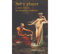 El ser y el placer y otros relatos de metafísica recreativa
