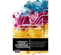 El Servicio Al Cliente Como Estrategia Competitiva