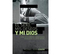 El sexo mis deseos y mi Dios by Michael John Cusick Michael John Cusick (Auteur)