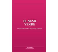 El sexo vende: Cómo nos vendieron el deseo y lo que no viene en el anuncio