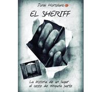 EL SHERIFF. LA HISTORIA DE UN LUGAR AL OESTE DE NINGUNA CTA