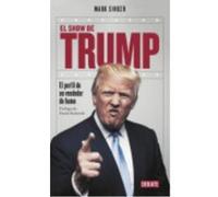 El Show De Trump: El Perfil De Un Vendedor De Humo - Singer, Mark Singer, Mark (Auteur)