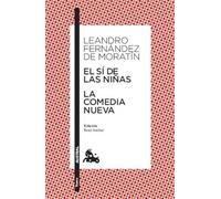 El sí de las niñas / La comedia nueva: Edición de René Andioc. Guía de lectura de Mª Jesús Alcalde