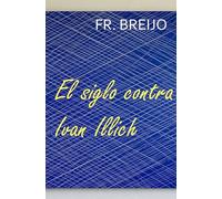 El siglo contra Ivan Illich