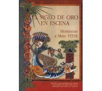 El Siglo De Oro En Escena - Homenaje A Marc Vitse