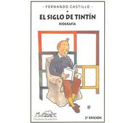 El siglo de Tintin/ The Century of Tintin: Biografia/ Biography