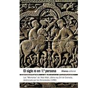 El siglo XI en primera persona: Las "Memorias" de 'Abd Allah, último rey Zirí de Granada destronado por los Almorávides (1090)
