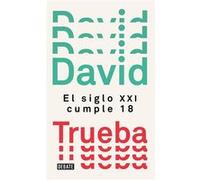 El Siglo Xxi Cumple 18 - [Livre en VO] Trueba, David (Auteur)