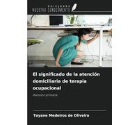 El significado de la atención domiciliaria de terapia ocupacional: Atención primaria