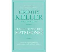 El Significado del matrimonio / The Meaning of Marriage: Cómo enfrentar las dificultades del compromiso con la sabiduría de Dios / Facing the Complexities of Commitment with the Wisdom of God