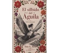El silbido del Águila: Volver al corazón