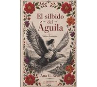El silbido del Águila: Volver al corazón