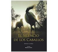 El Silencio De Los Caballos: Nueva Ediciã³N