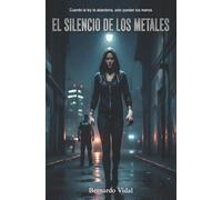 El silencio de los metales: El silencio de los metales: Un thriller negro de justicia y venganza