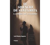 EL SILENCIO DE SANTA RITA, LA SOMBRA DE ALEJANDRO: NADA SE OLVIDA, TODO SE PAGA...