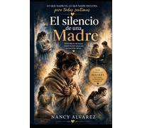 El silencio de una Madre: Lo que nadie ve, lo que nadie escucha pero todas sentimos