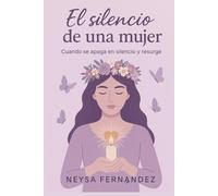 El silencio de una mujer: Cuando se apaga en silencio y resurge