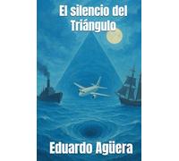 El silencio del Triángulo: Nadie regresa del abismo. Secretos perdidos en el Triángulo de las Bermudas. (Misterio, ciencia ficción)