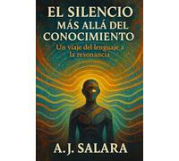 El silencio más allá del conocimiento: Un viaje del lenguaje a la resonancia